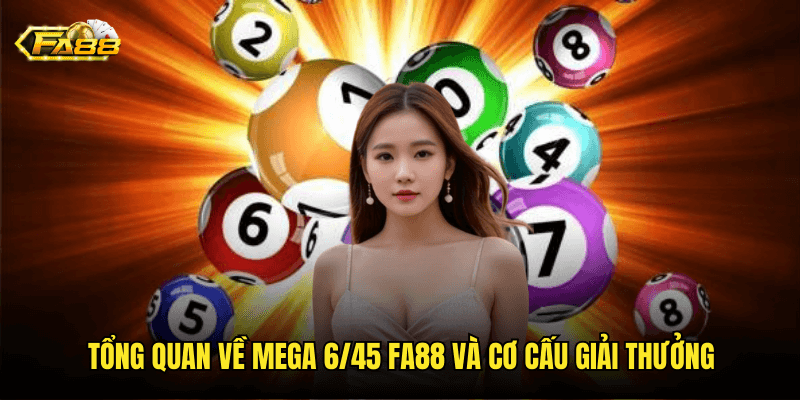 Bí Quyết Thành Công Với Mega 6/45 Fa88: Chiến Lược Và Phương Pháp Chọn Số 2 Tổng Quan Về Mega 6/45 Fa88 Và Cơ Cấu Giải Thưởng