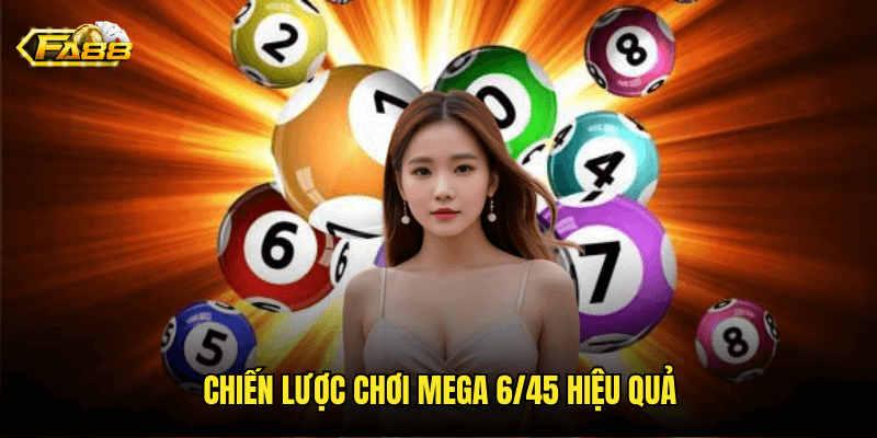 Bí Quyết Thành Công Với Mega 6/45 Fa88: Chiến Lược Và Phương Pháp Chọn Số 3 Chiến Lược Chơi Mega 6/45 Hiệu Quả