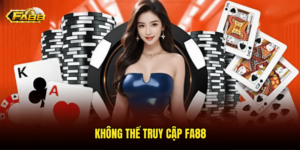 Không Thể Truy Cập Fa88