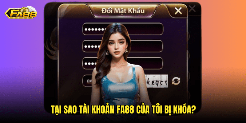 Tại Sao Tài Khoản Fa88 Của Tôi Bị Khóa
